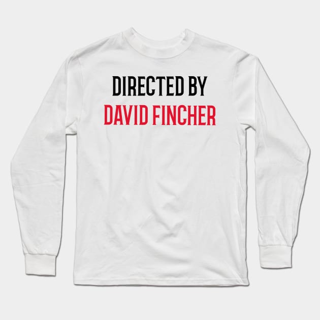 Directed By David Fincher Long Sleeve T-Shirt by JC's Fitness Co.